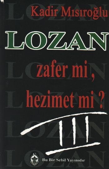 2. el Lozan Zafer mi, Hezimet mi? (Cilt 3) - Kadir Mısıroğlu
