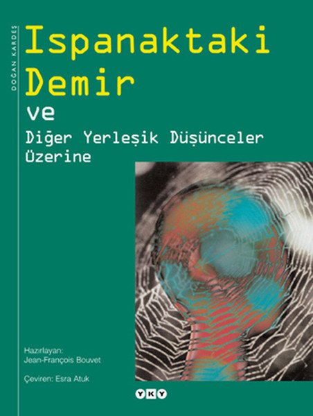Ispanaktaki Demir ve Diğer Yerleşik Düşünceler Üzerine Ciltli, Esra Atuk