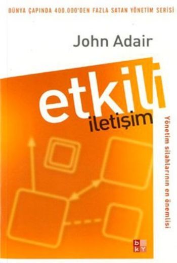 Etkili İletişim -Yönetim Silahlarının En Önemlisi-