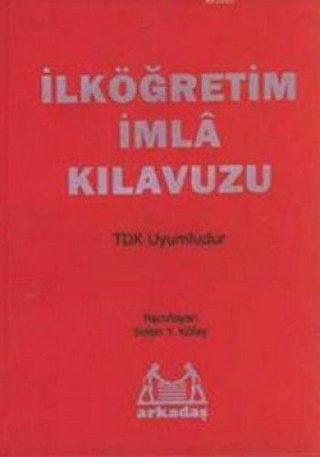 İlköğretim İmla Kılavuzu (Kırmızı Cilt), Selen Y. Kölay, Arkadaş