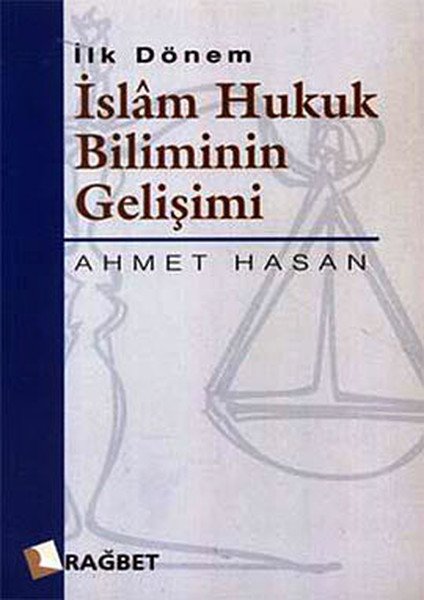 İslam Hukuk Biliminin Gelişimi; İlk Dönem, Ahmet Hasan
