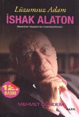 Lüzumsuz Adam - İshak Alaton, Mehmet Gündem