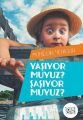 Yaşıyor muyuz Şaşıyor muyuz ?