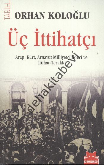 Üç İttihatçı, Orhan Koloğlu