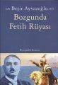 Bozgunda Fetih Rüyası, Beşir Ayvazoğlu
