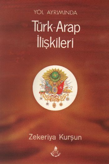 Türk-Arap İlişkileri/ Yol Ayrımında, Zekeriya Kurşun