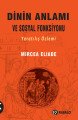 Dinin Anlamı ve Sosyal Fonksiyonu Yaratılış Özlemi, Mircea Eliade