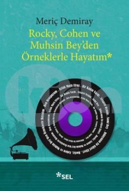 Rocky, Cohen ve Muhsin Bey'den Örneklerle Hayatım, Meriç Demiray, Sel Yayıncılık
