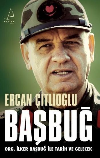 Başbuğ ORG. İlker Başbuğ ile Tarih ve Gelecek Karton Kapak, Ercan Çitlioğlu