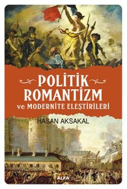 Politik Romantizm ve Modernite Eleştrileri, Hasan Aksakal