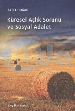 Küresel Açlık Sorunu ve Sosyal Adalet, Aysel Doğan