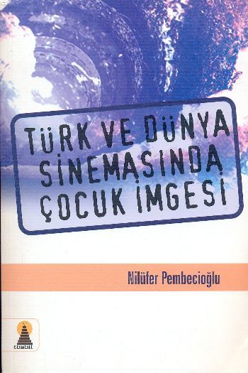 Türk ve Dünya Sinemasında Çocuk İmgesi, Nilüfer Pembecioğlu