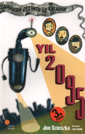 Zamanda Gezinen Üç Kafadar Yıl 2095, Jon Scieszka