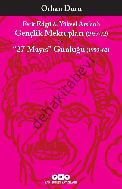 Ferit Edgü & Yüksel Arslan’a Gençlik Mektupları (1957-72) ‘’27 Mayıs’’ Günlüğü (1959-62)