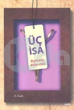 Üç İsa, Aytunç Altındal