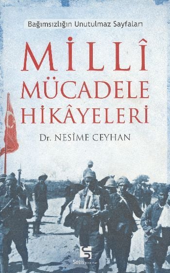 Milli Mücadele Hikayeleri; Bağımsızlığın Unutulmaz Sayfaları