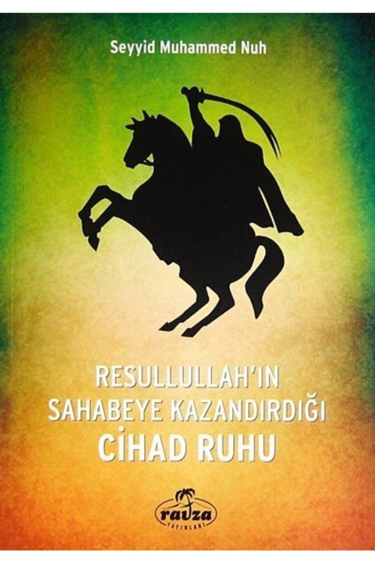 Resulullahın Sahabeye Kazandırdığı Cihad Ruhu, Seyyid Muhammed Nuh