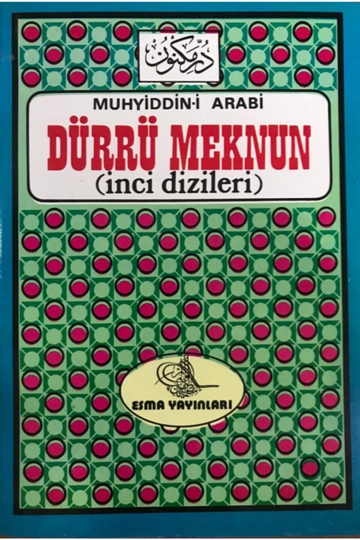 Dürrü Meknun - Inci Dizileri - Muhyiddin'i Ibnî Arabi