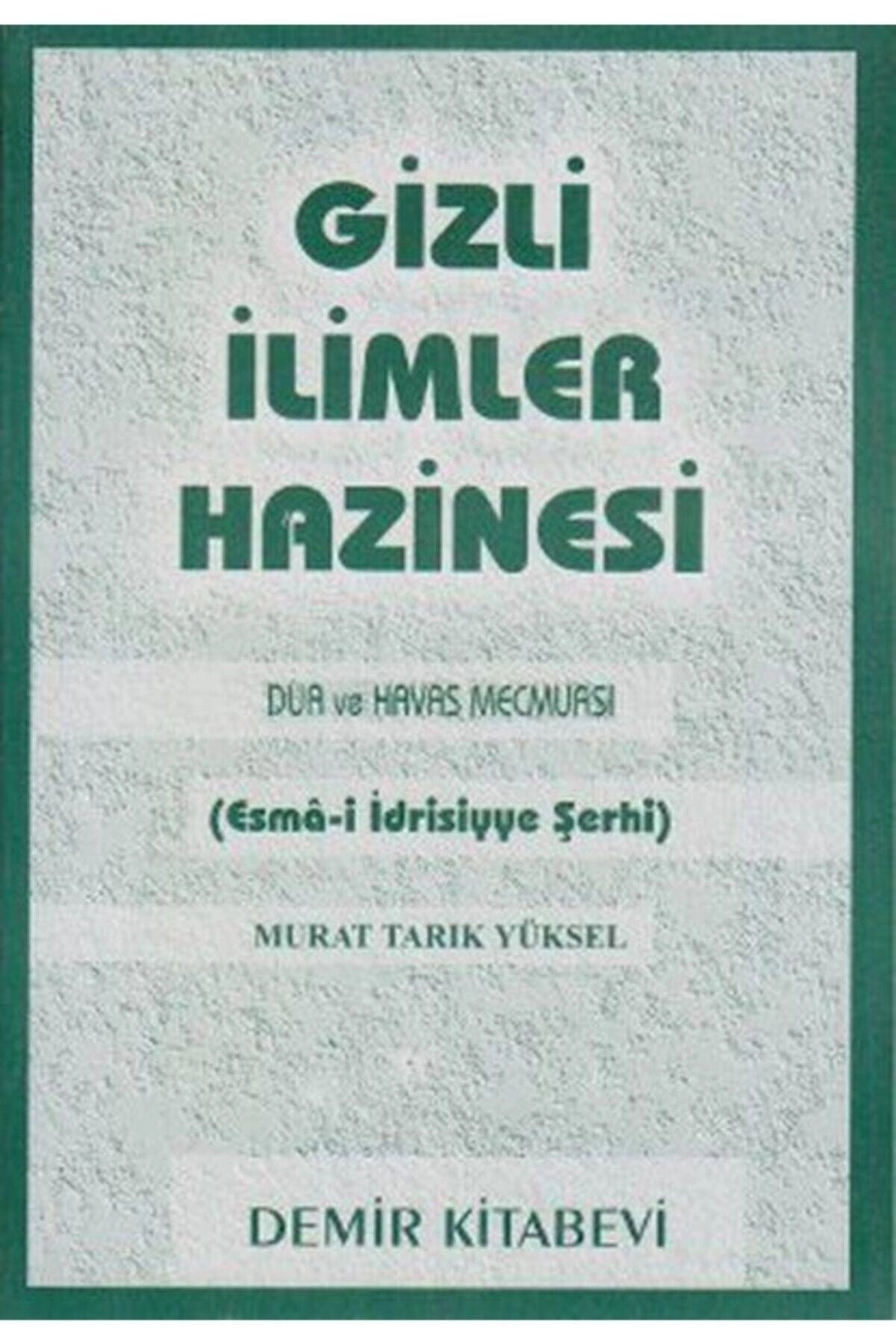 Gizli Ilimler Hazinesi - Dua Ve Havas Mecmuası (ESMA-İ IDRİSİYYE ŞERHİ)