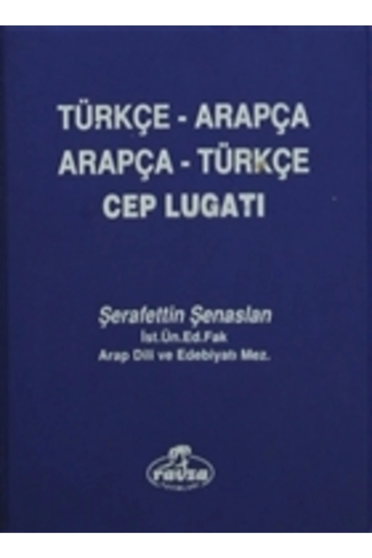 Arapça Türkçe - Türkçe Arapça Cep Lugatı / Şerafettin Şenaslan / Ravza Yayınları / 9789752419858