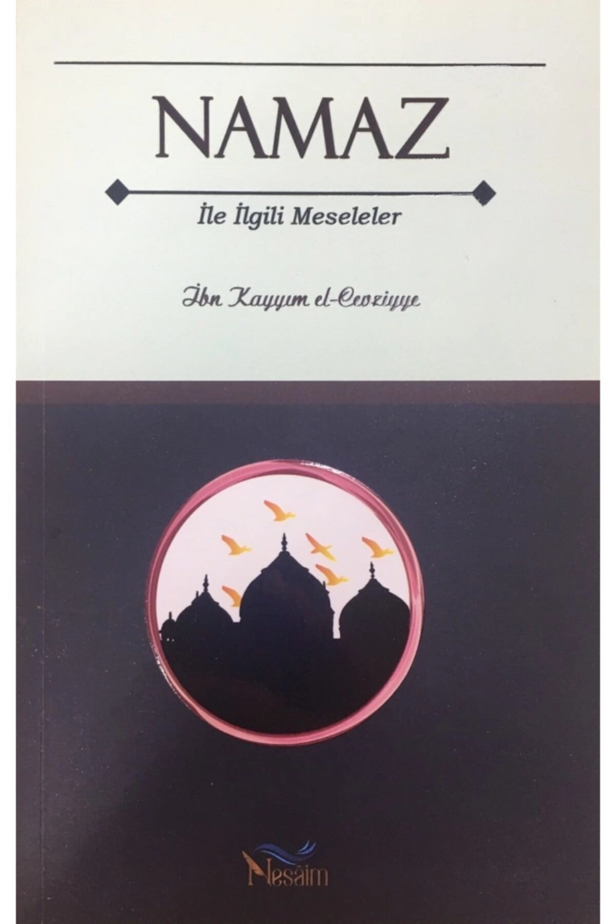 Namaz Ve Ilgili Meseleler, Ibni Kayyım El-cevziyye, 14x21 Cm. Nesaim Yay