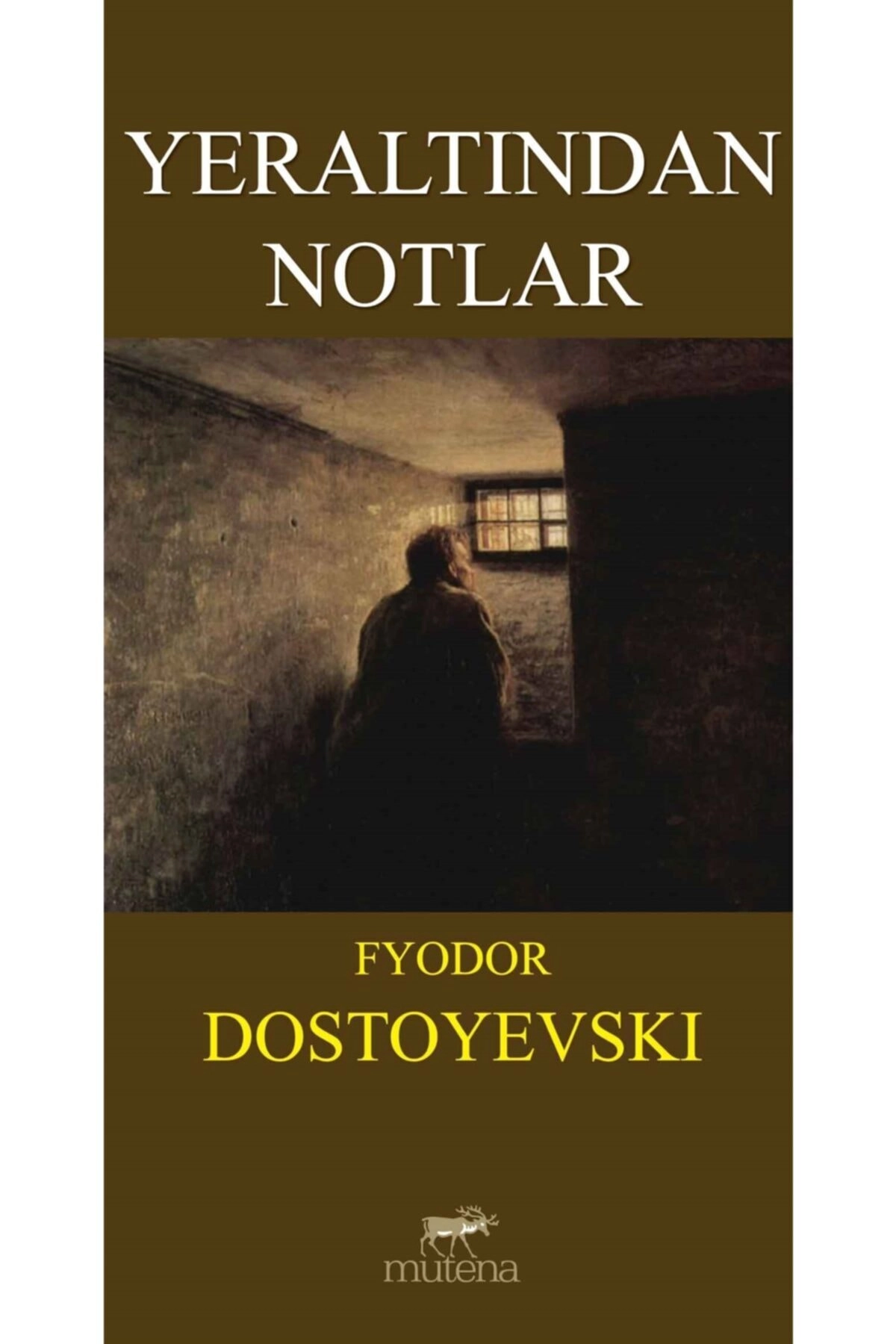 Yeraltından Notlar - Fyodor Mihayloviç Dostoyevski