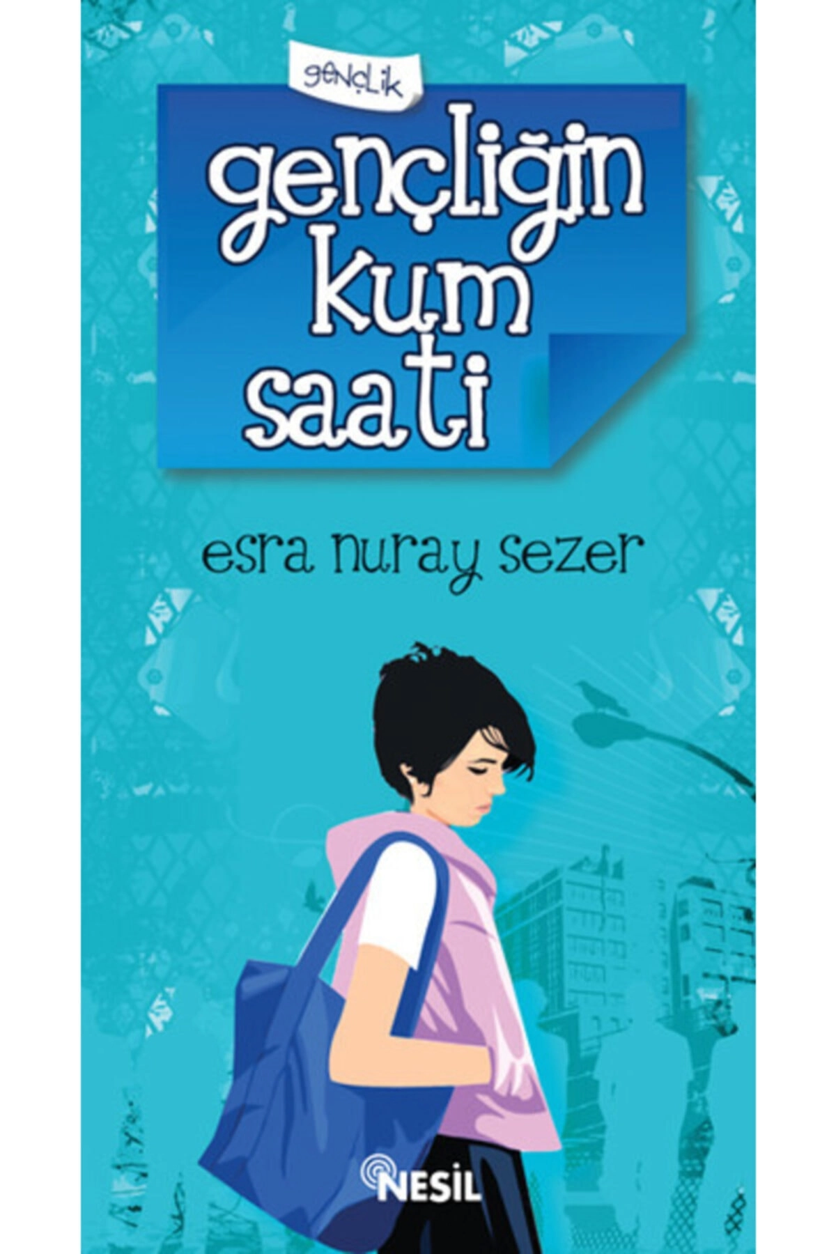 Gençliğin Kum Saati-Esra Nuray Sezer