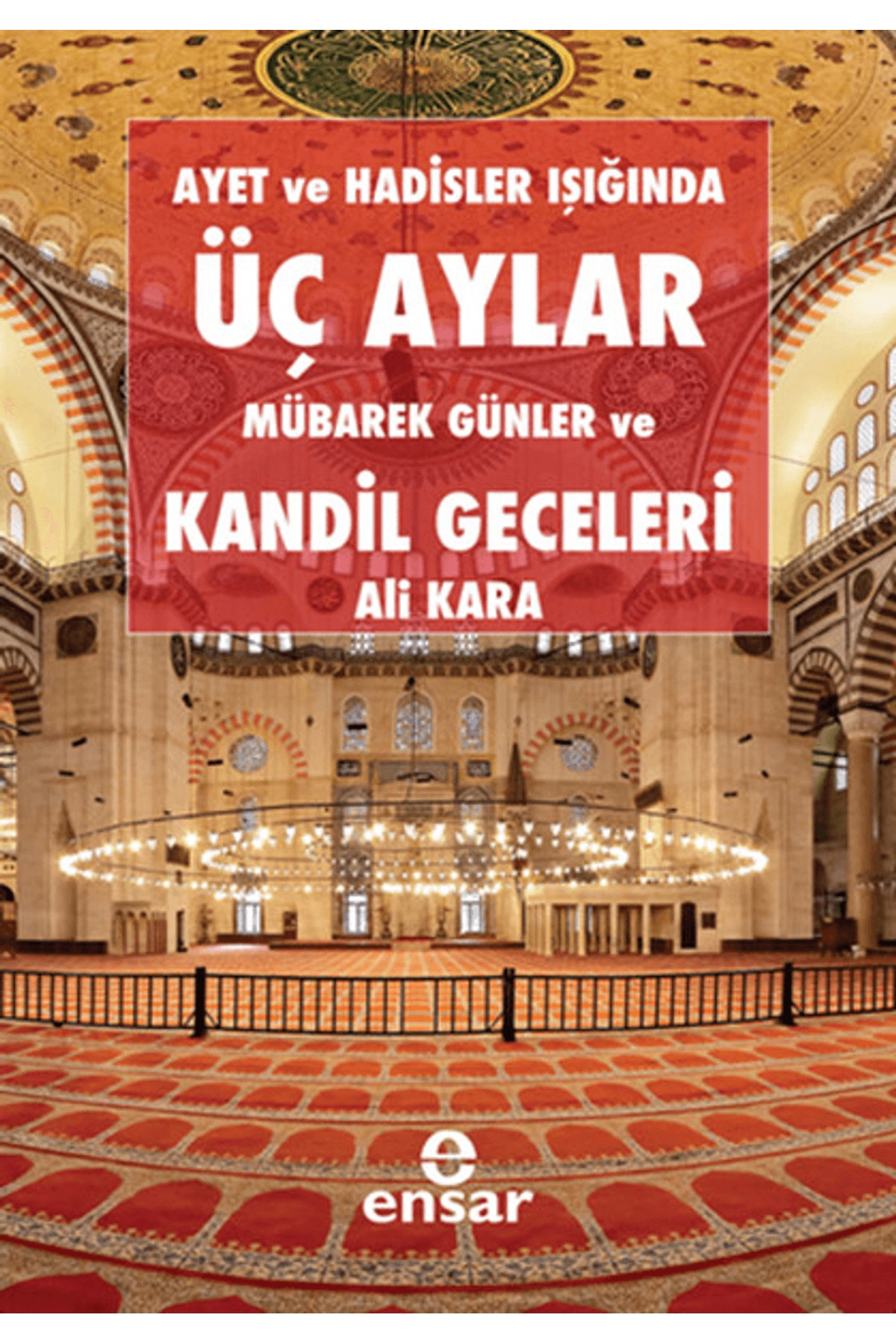 Ayet ve Hadisler Işığında Üç Aylar Mübarek Günler ve Kandil Geceleri