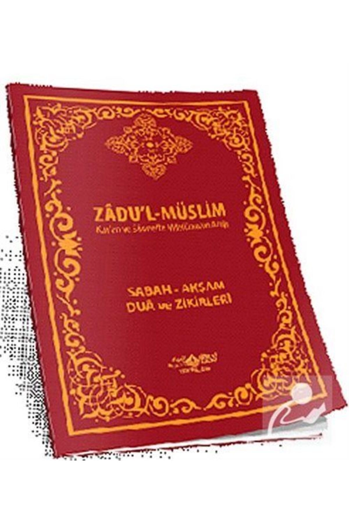 Zadu'l-müslim (KUR'AN VE SÜNNETTE MÜSLÜMANIN AZIĞI) & Sabah-akşam Dua Zikirleri