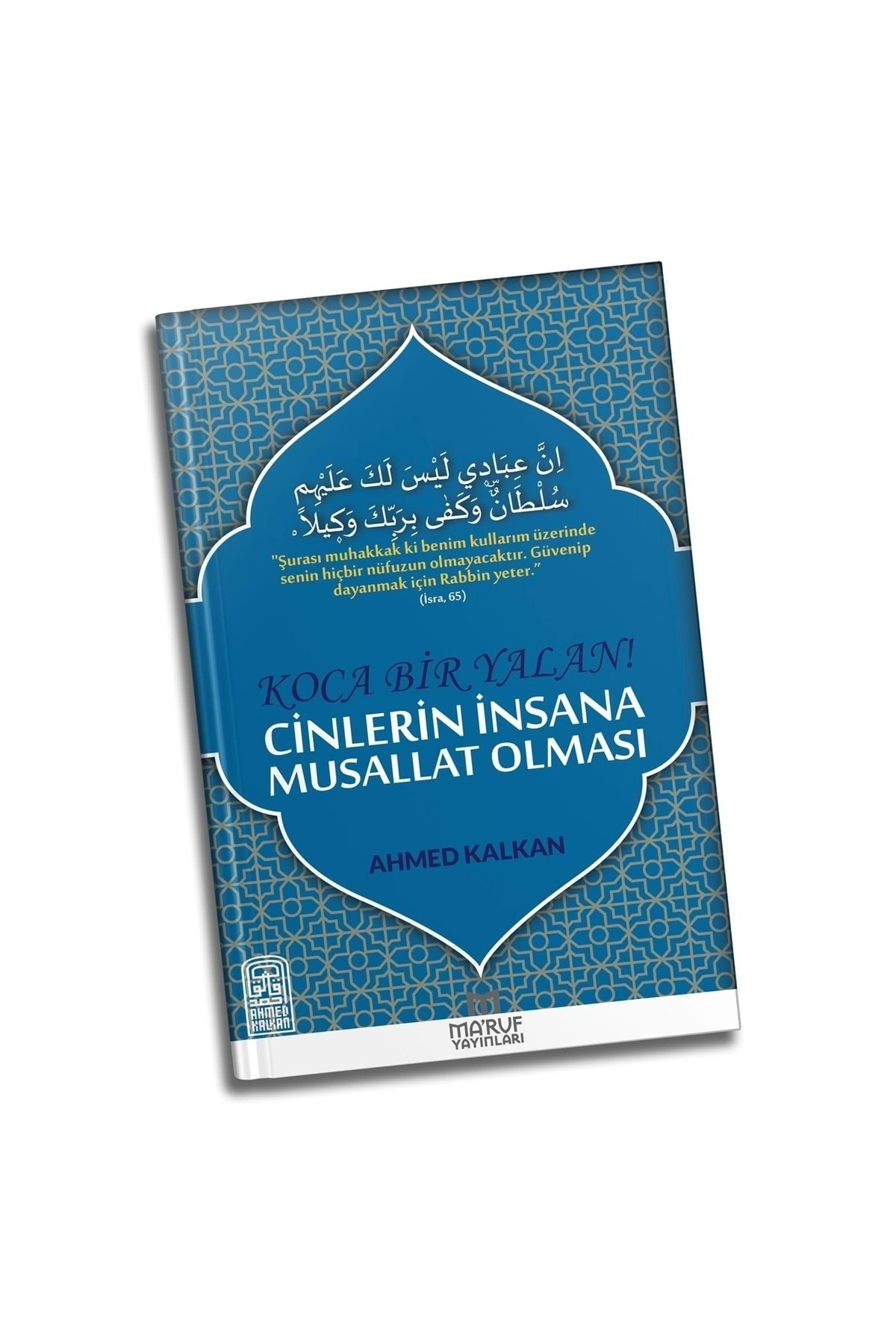 Koca Bir Yalan Cinlerin Insana Musallat Olması Ahmed Kalkan 9786058402287