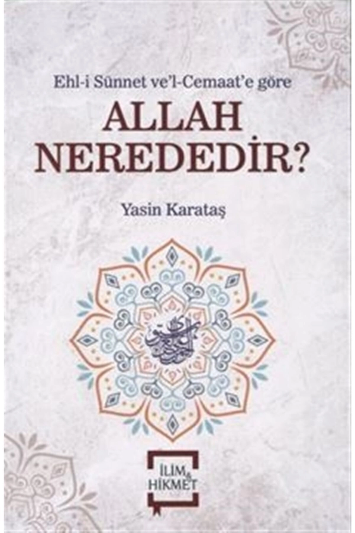 Allah Nerededir? - Yasin Karataş 9786056901409