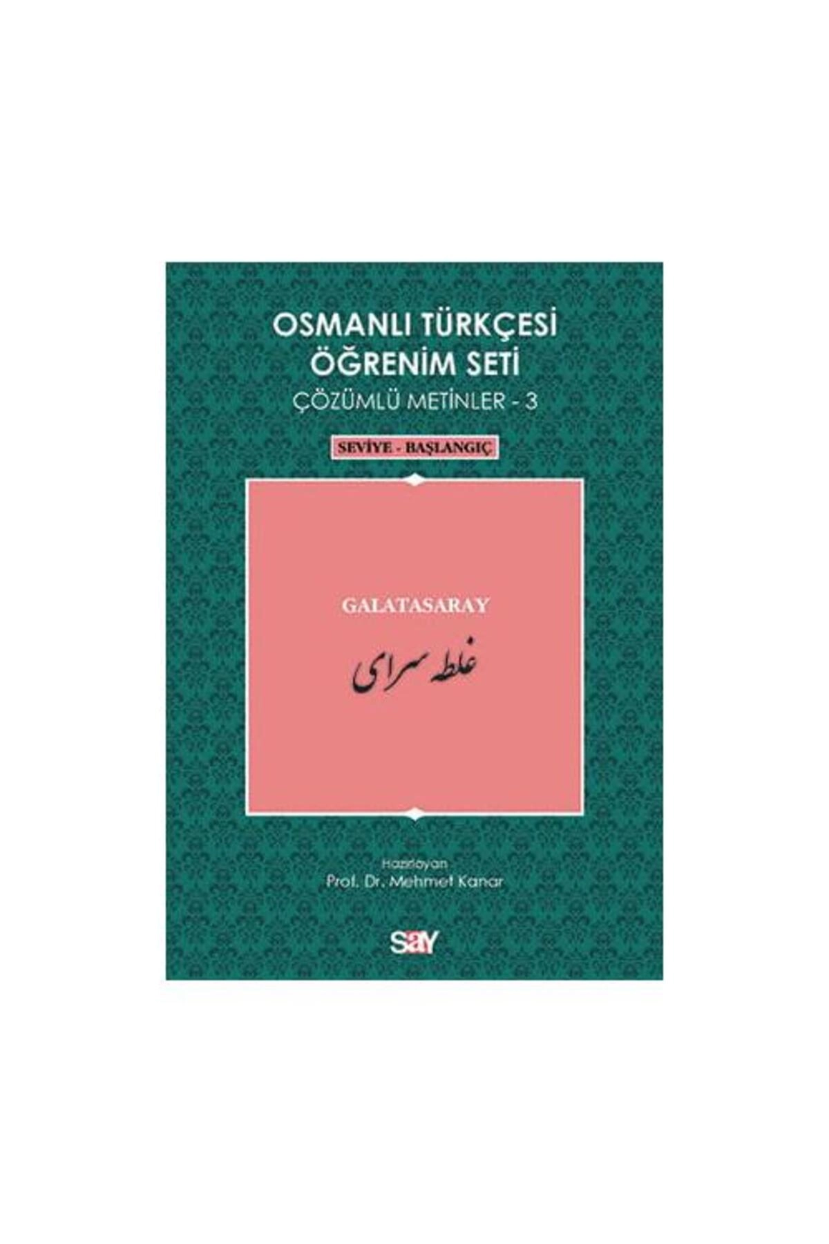 Osmanlı Türkçesi Öğrenim Seti Çözümlü Metinler-3 & Galatasaray / Seviye-başlangıç