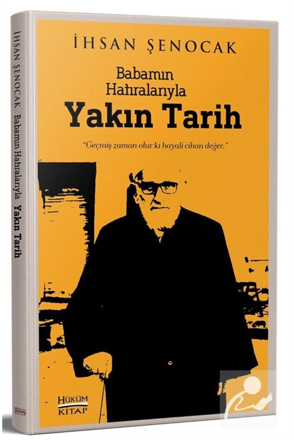 Babamın Hatıralarıyla Yakın Tarih - Ihsan Şenocak