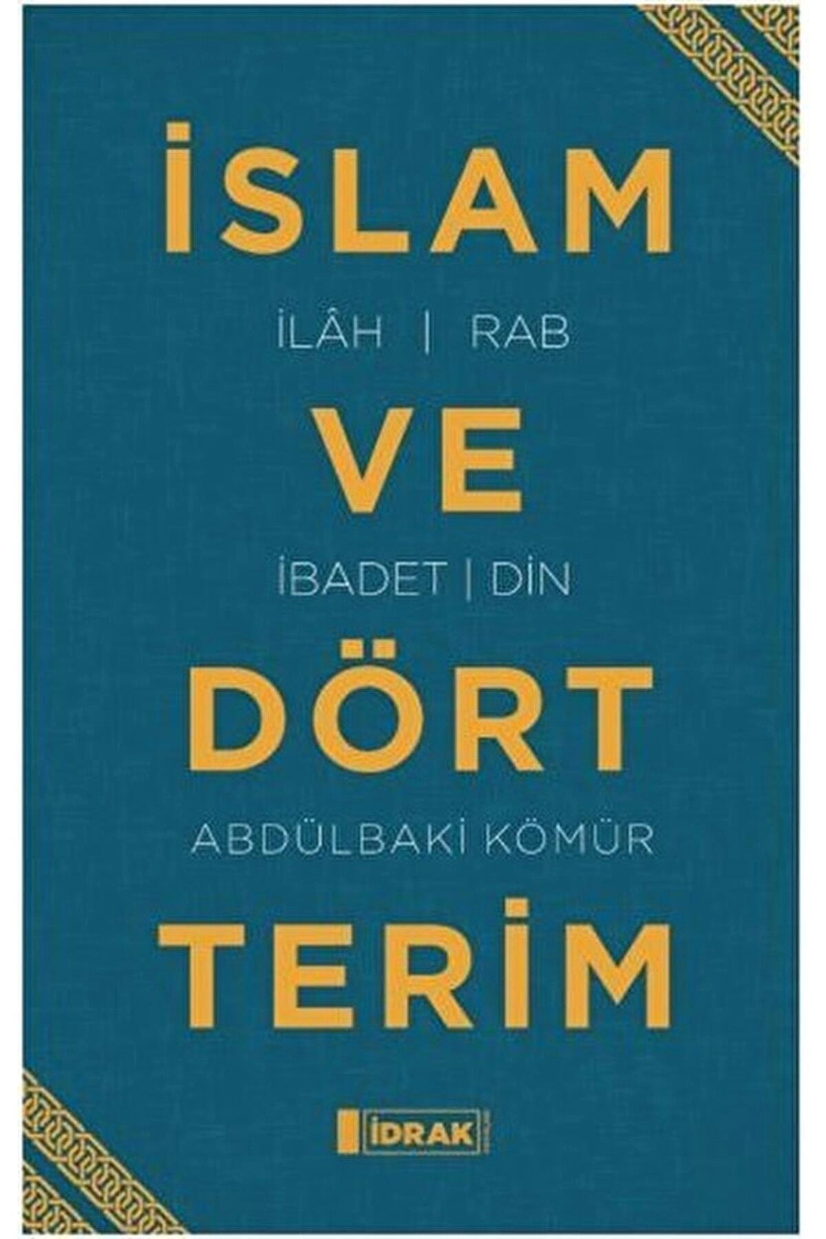 Islam Ve Dört Terim - Abdülbaki Kömür 9786050650020