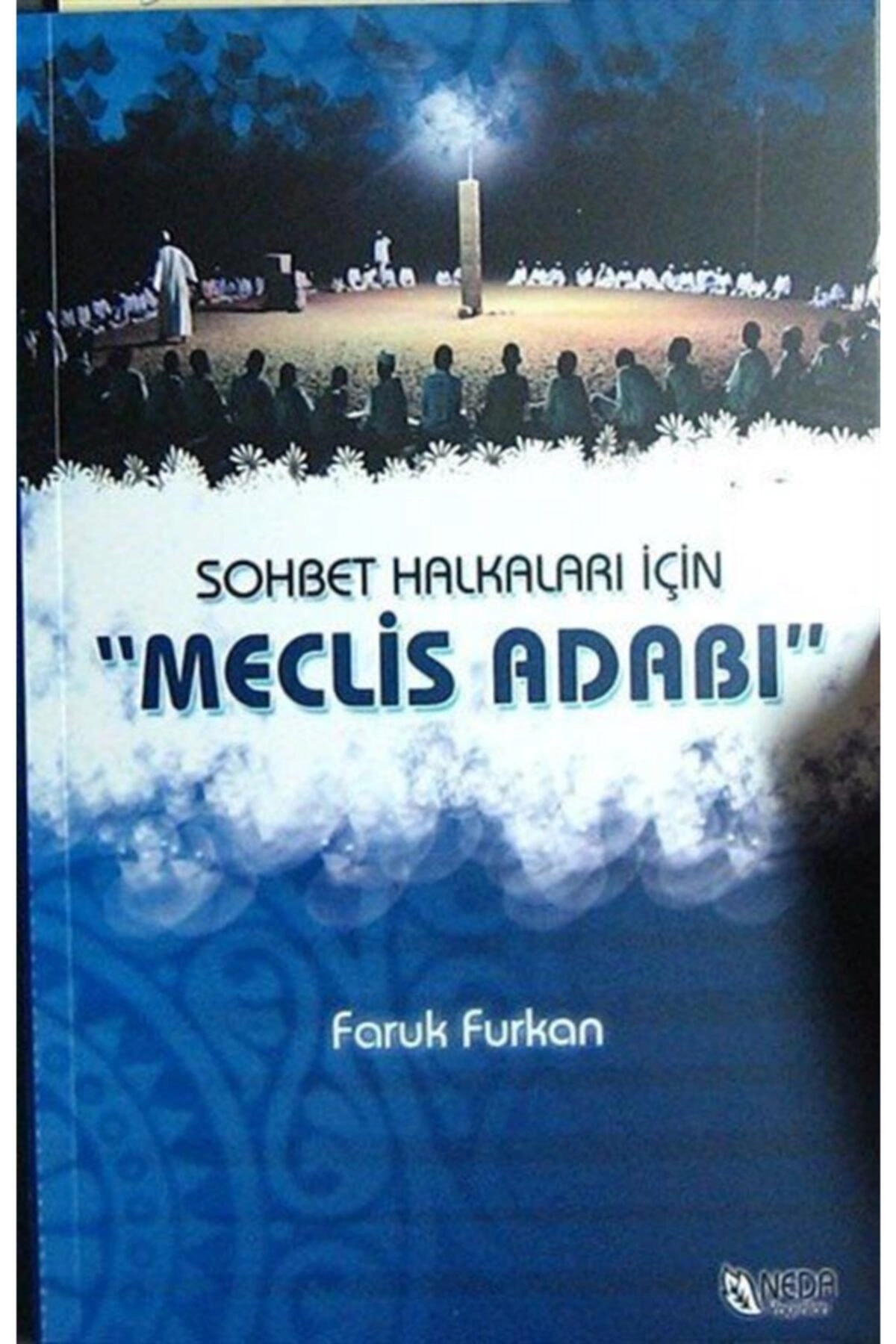 Sohbet Halkaları Için Meclis Adabı - Faruk Furkan