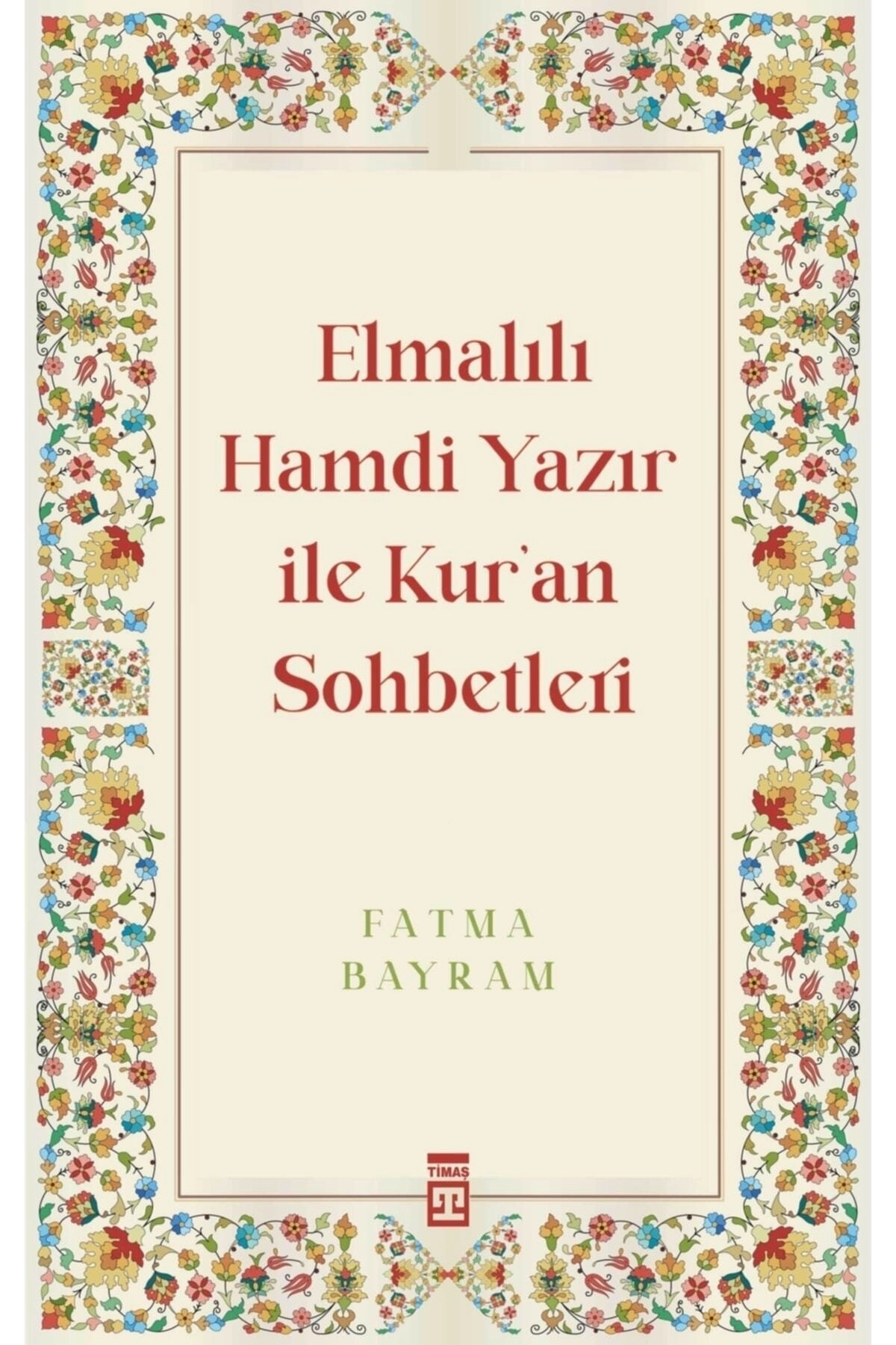 Elmalılı Hamdi Yazır Ile Kuran Sohbetleri - Fatma Bayram -