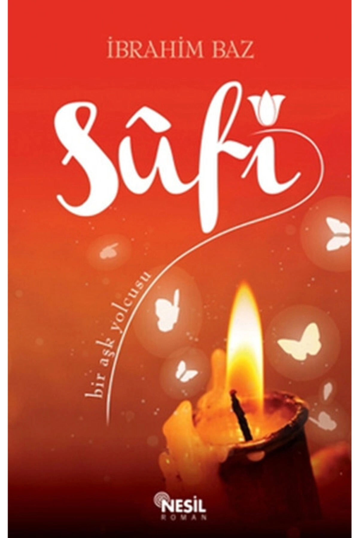 Sufi: Bir Aşk Yolcusu / Ibrahim Baz / / 9786051311739