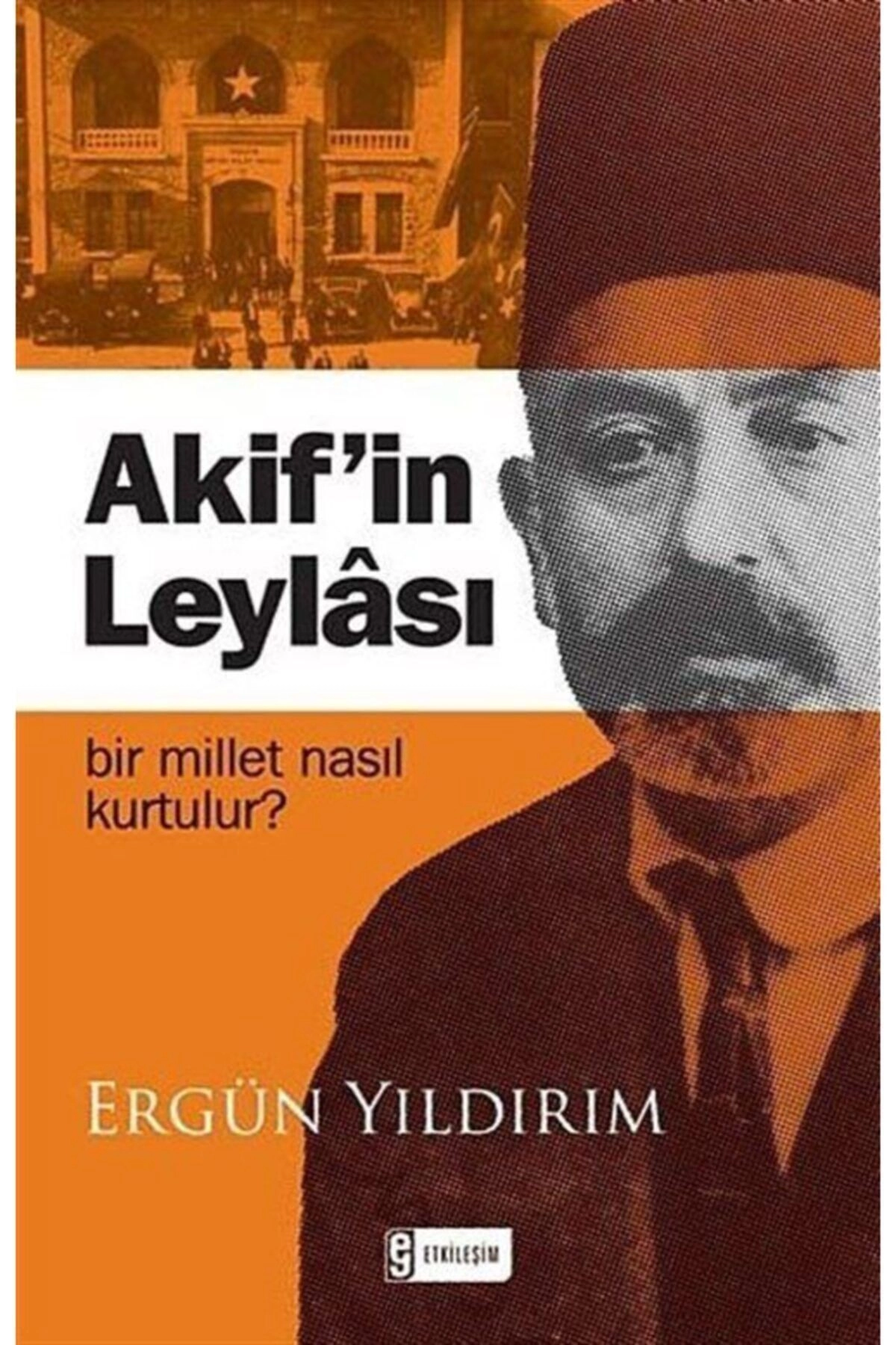 Akif'in Leylası & Bir Millet Nasıl Kurtulur?