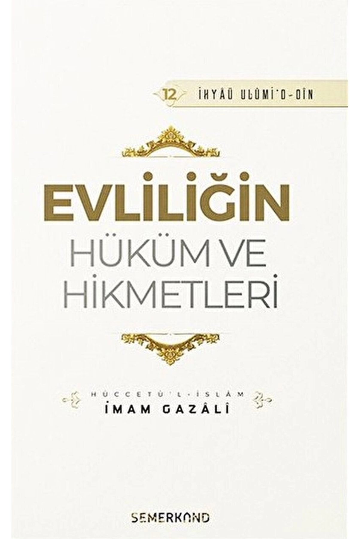 Evliliğin Hüküm Ve Hikmetleri / Imam-ı Gazali / / 9786051595146