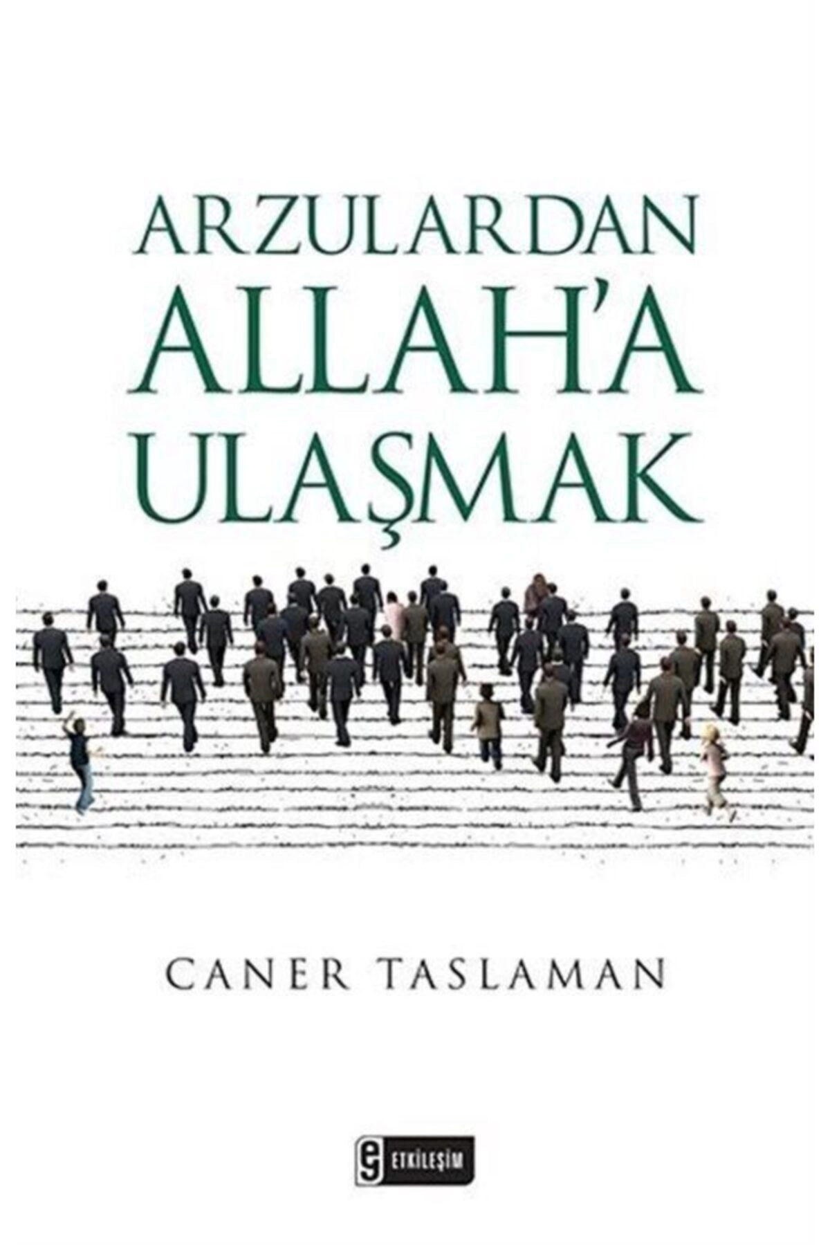 Arzulardan Allah’a Ulaşmak / Caner Taslaman / / 9786051623955