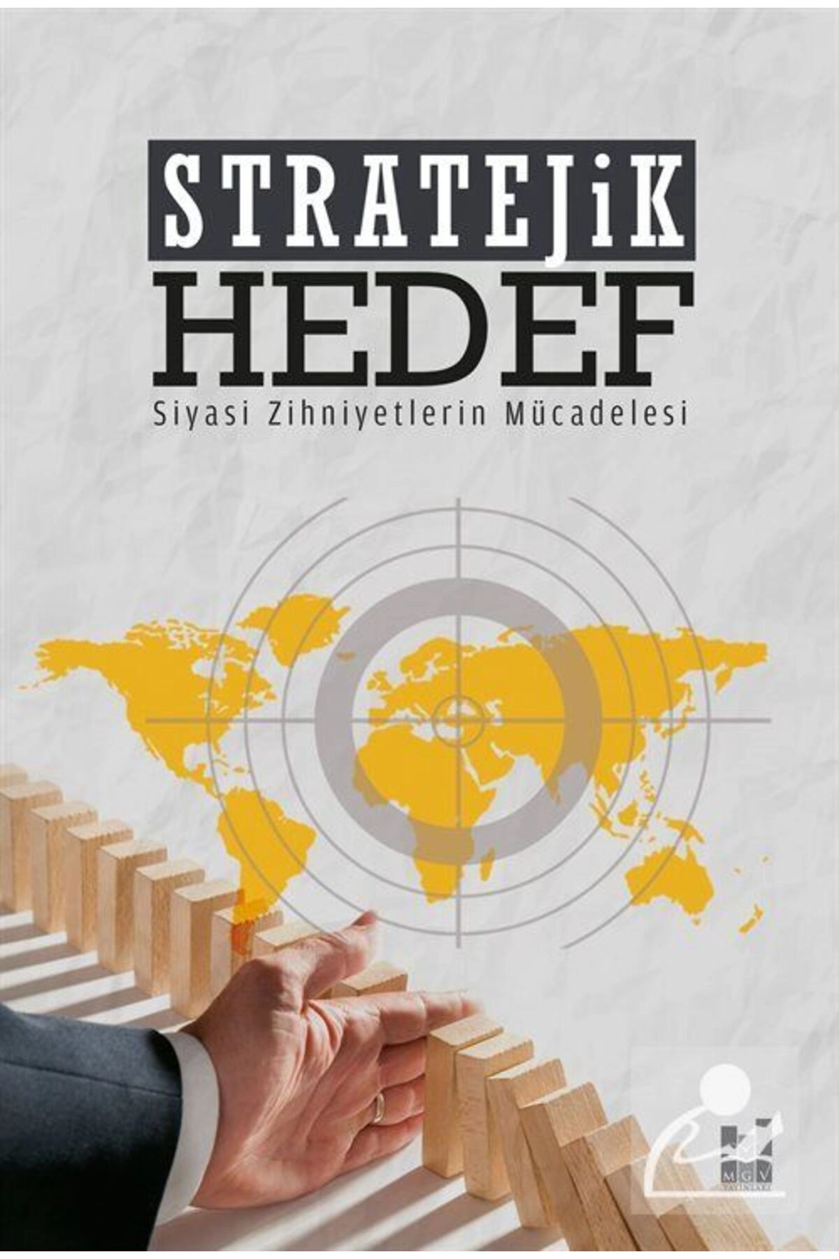 Stratejik Hedef & Siyasi Zihniyetlerin Mücadelesi