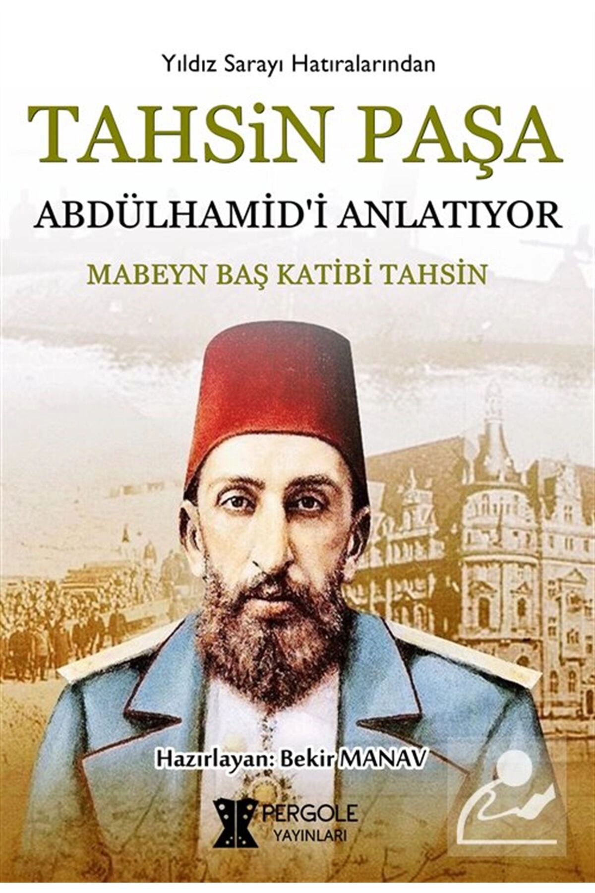 Tahsin Paşa Abdülhamid'i Anlatıyor?