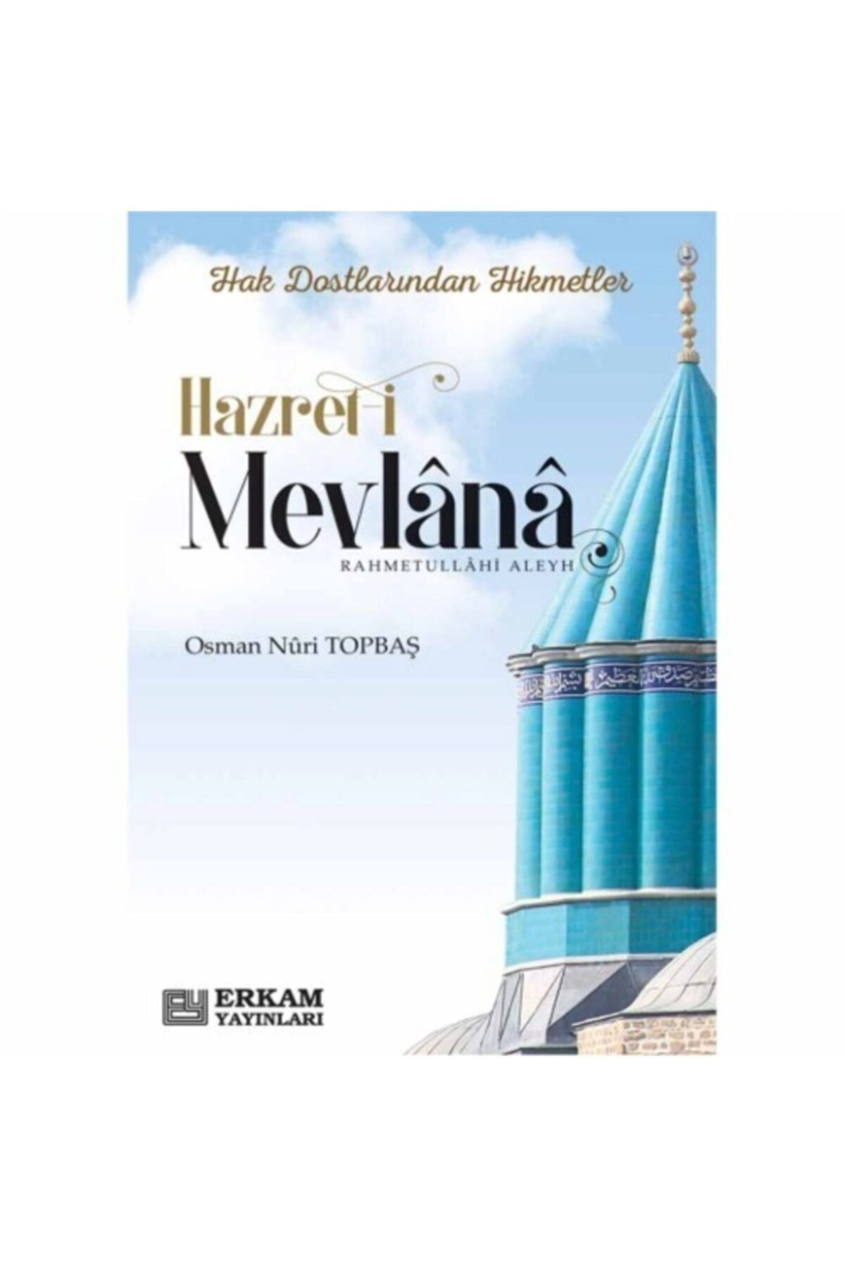 Hak Dostlarından Hikmetler Hazret-i Mevlana