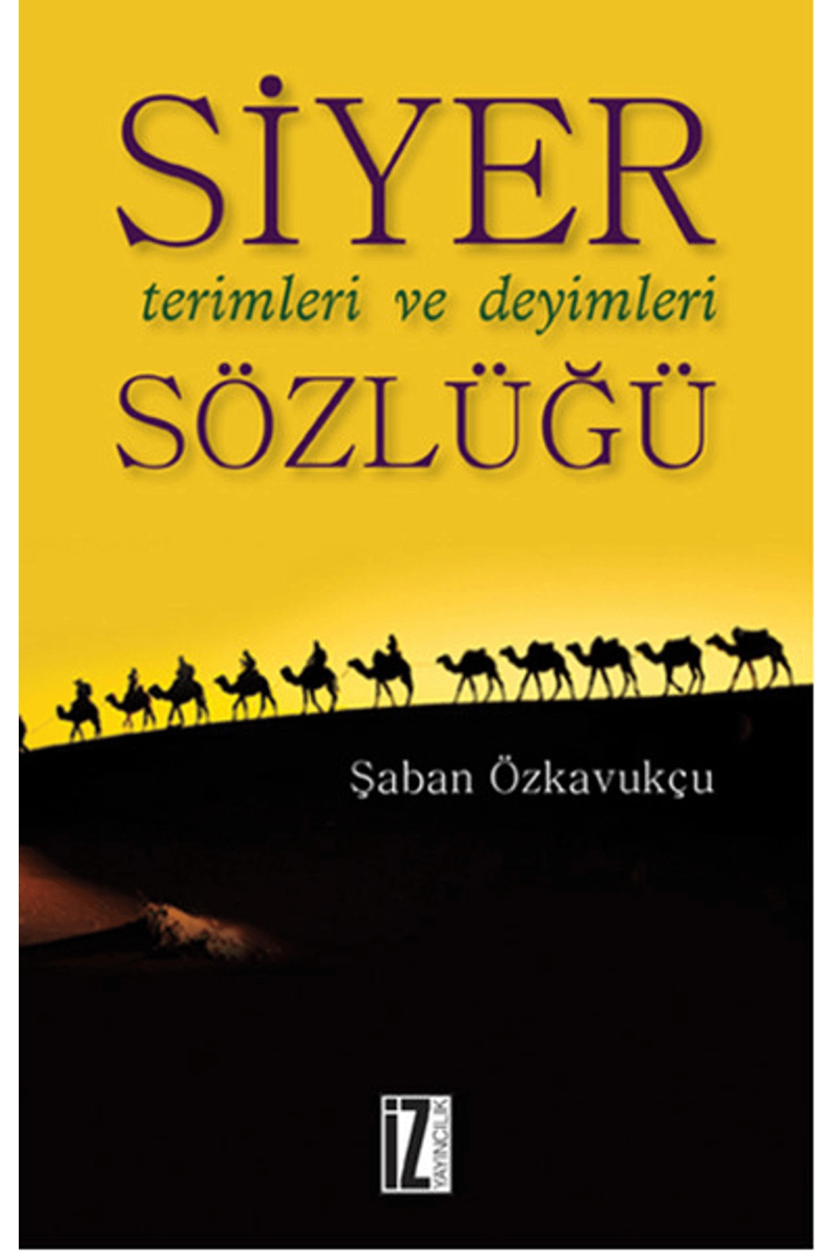 Siyer Terimleri Ve Deyimleri Sözlüğü - Şaban Özkavukçu