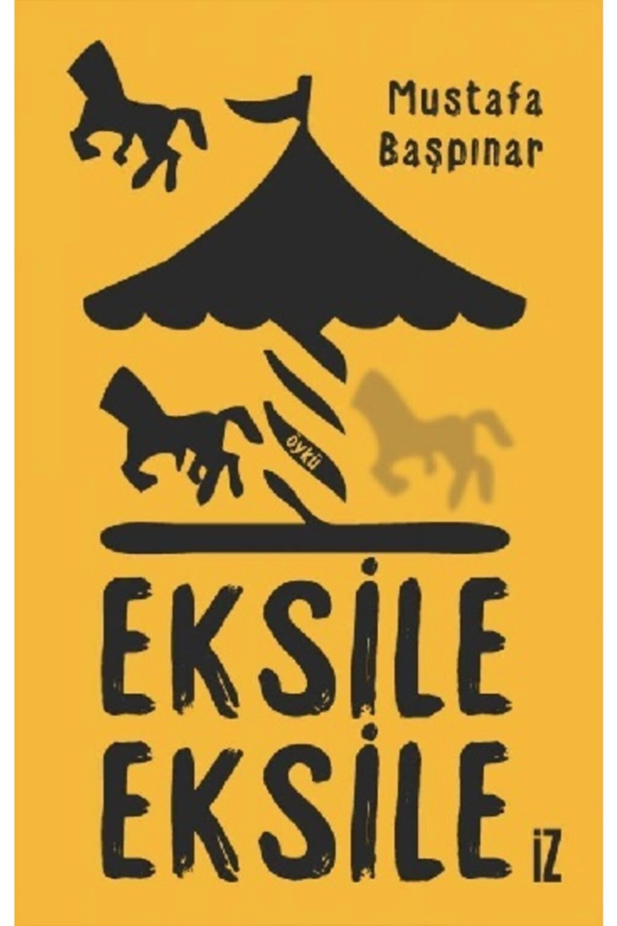 Eksile Eksile / İz Yayıncılık / Mustafa Başpınar