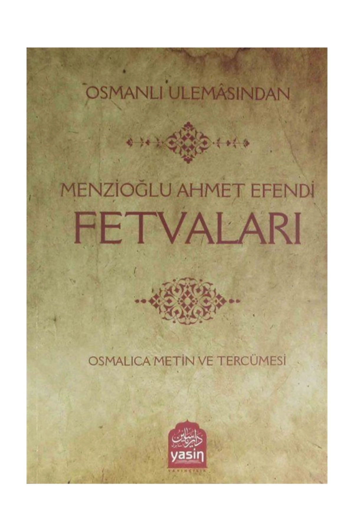 Osmanlı Ulemasından Menzioğlu Ahmet Efendi Fetvaları & Osmanlıca Metin ve Tercümesi
