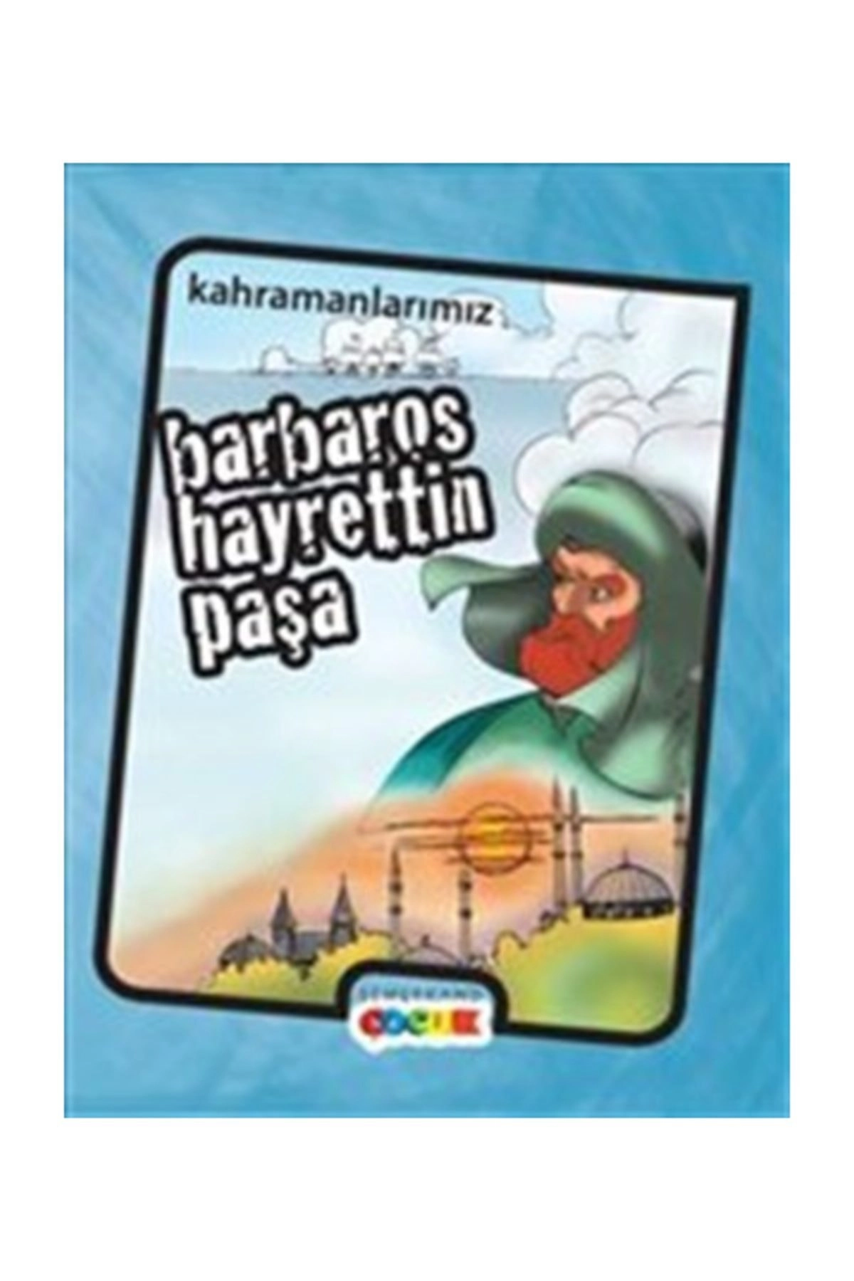 Barbaros Hayrettin Paşa / Semerkand Çocuk Yayınları / İbrahim Kalkan