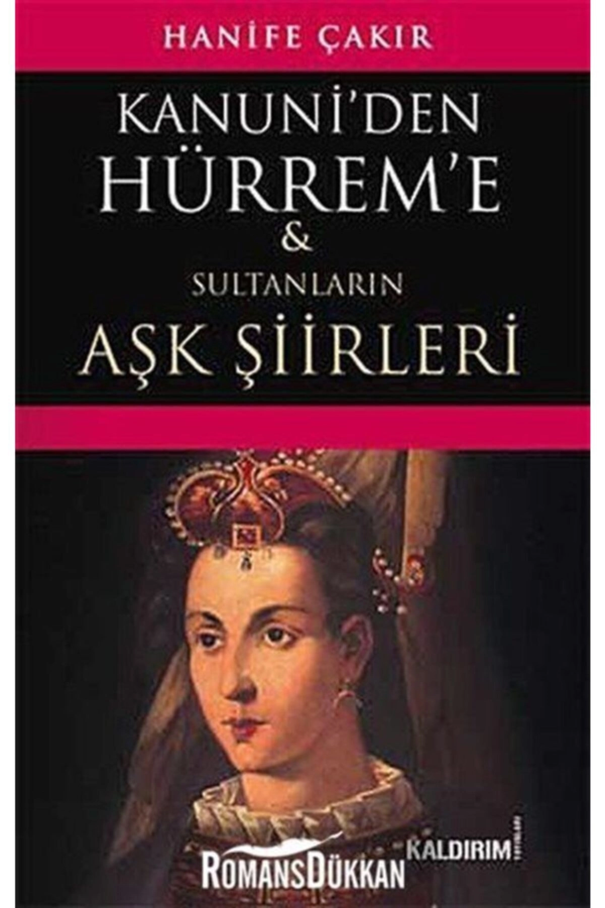 Kanuni'den Hürrem'e Sultanların Aşk Şiirleri Hanife Çakır