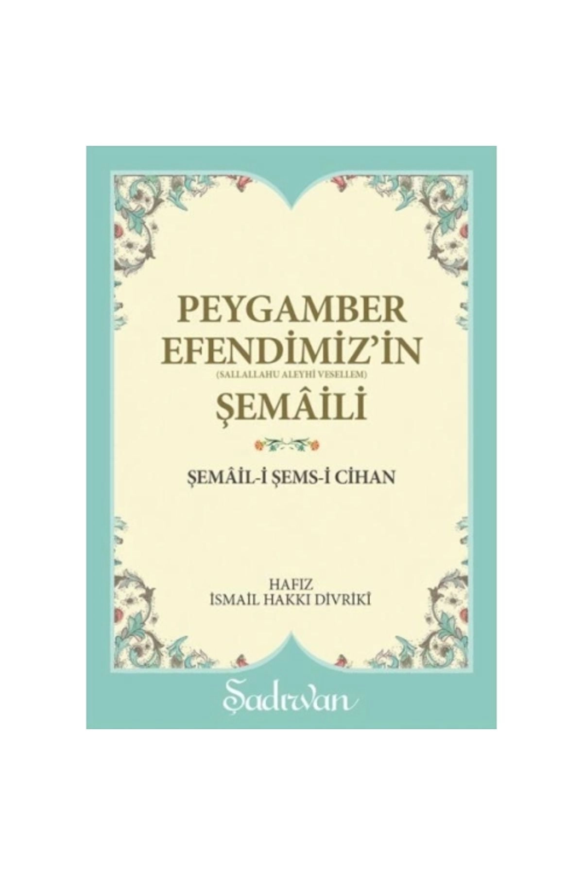 Peygamber Efendimizin Şemaili | İsmail Hakkı Divriki