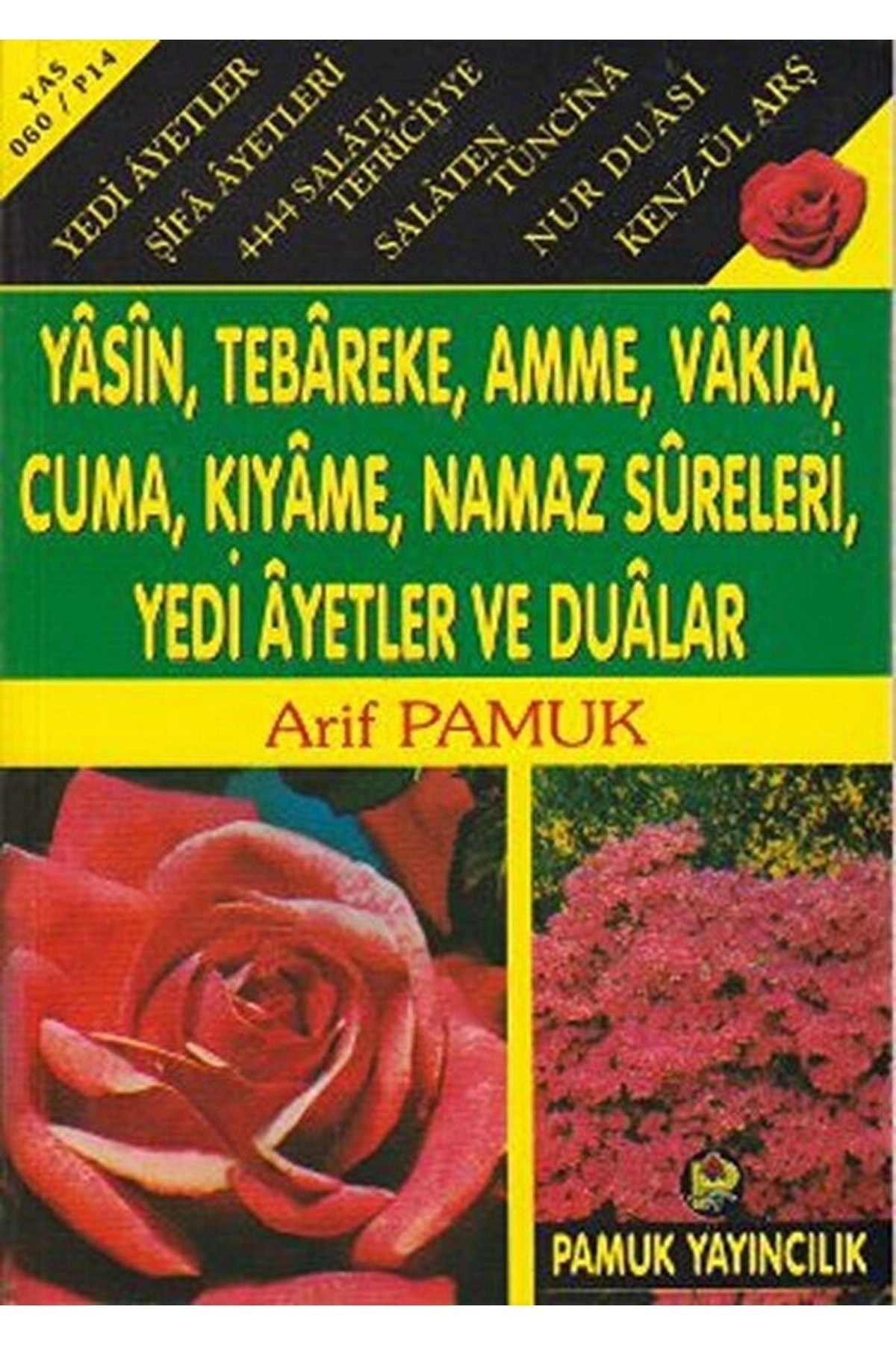 Yasin, Tebareke, Amme, Vakıa, Rahman, Cuma, Duhan, Secde, Kıyame, Yedi Ayetler